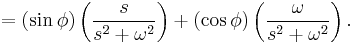  {} = (\sin \phi) \left(\frac{s}{s^2 + \omega^2} \right) + (\cos \phi) \left(\frac{\omega}{s^2 + \omega^2} \right).