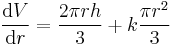 \frac{\operatorname dV}{\operatorname dr} = \frac{2 \pi r h}{3} + k\frac{\pi r^2}{3}