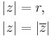 \begin{align} |z| & = r, \\ |z| & = |\overline{z}|\end{align}