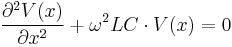 \frac{\partial^2V(x)}{\partial x^2}+ \omega^2 LC\cdot V(x)=0