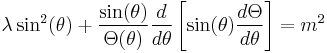 \lambda\sin ^2(\theta) + \frac{\sin(\theta)}{\Theta(\theta)} \frac{d}{d\theta} \left [ \sin(\theta) \frac{d\Theta}{d\theta} \right ] = m^2