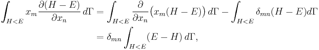 
\begin{align}
\int_{H < E}  x_{m} \frac{\partial ( H - E )}{\partial x_{n}} \,d\Gamma &= 
\int_{H < E}  \frac{\partial}{\partial x_{n}} \bigl( x_{m} ( H - E ) \bigr) \,d\Gamma - 
\int_{H < E}  \delta_{mn} ( H - E ) d\Gamma\\
&=  \delta_{mn} \int_{H < E} ( E - H ) \,d\Gamma,
\end{align}
