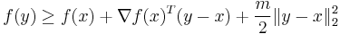  f(y) \ge f(x) + \nabla f(x)^T (y-x) + \frac{m}{2} \|y-x\|_2^2 