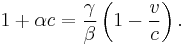 1+\alpha c=\frac{\gamma}{\beta}\left(1-\frac{v}{c}\right). 