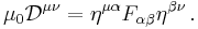 \mu_0 \mathcal{D}^{\mu \nu} = \eta^{\mu \alpha} F_{\alpha \beta} \eta^{\beta \nu} \,.