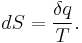 dS  = \frac{\delta q}{T}.