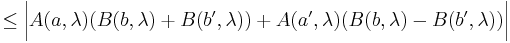  \leq \bigg|A(a, \lambda) (B(b, \lambda) + B(b', \lambda)) +A(a', \lambda) (B(b, \lambda) - B(b', \lambda) ) \bigg| \quad 