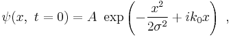  \psi(x,\ t=0) = A\  \exp \left( -\frac{x^2}{2\sigma^2} + i k_0 x \right) \ , 