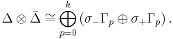 \Delta\otimes\bar{\Delta} \cong \bigoplus_{p=0}^k\left(\sigma_-\Gamma_p\oplus \sigma_+\Gamma_p\right).