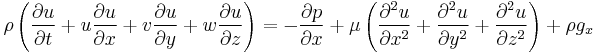  \rho \left(\frac{\partial u}{\partial t} + u \frac{\partial u}{\partial x} + v \frac{\partial u}{\partial y}+ w \frac{\partial u}{\partial z}\right) =  -\frac{\partial p}{\partial x} + \mu \left(\frac{\partial^2 u}{\partial x^2} + \frac{\partial^2 u}{\partial y^2} + \frac{\partial^2 u}{\partial z^2}\right) + \rho g_x