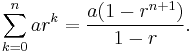 \sum_{k=0}^{n} ar^k = \frac{a(1-r^{n+1})}{1-r}.