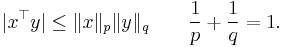 |x^\top y|\le\| x\|_p\|y\|_q\qquad \frac{1}{p}+\frac{1}{q}=1.