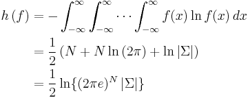 
\begin{align}
h\left(f\right) & = -\int_{-\infty}^\infty \int_{-\infty}^\infty \cdots\int_{-\infty}^\infty f(x) \ln f(x)\,dx \\
& = \frac12 \left(N+N\ln\left(2\pi\right) + \ln\left| \Sigma \right|\right) \\
& =\frac{1}{2}\ln\{(2\pi e)^N \left| \Sigma \right|\}
\end{align}
