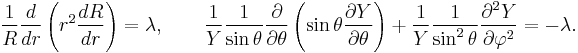 \frac{1}{R}\frac{d}{dr}\left(r^2\frac{dR}{dr}\right) = \lambda,\qquad \frac{1}{Y}\frac{1}{\sin\theta}\frac{\partial}{\partial\theta}\left(\sin\theta \frac{\partial Y}{\partial\theta}\right) + \frac{1}{Y}\frac{1}{\sin^2\theta}\frac{\partial^2Y}{\partial\varphi^2} = -\lambda.