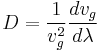 D = \frac{1}{v_g^2} \frac{dv_g}{d\lambda}