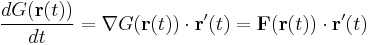 \frac{dG(\mathbf{r}(t))}{dt} = \nabla G(\mathbf{r}(t)) \cdot \mathbf{r}'(t) = \mathbf{F}(\mathbf{r}(t)) \cdot \mathbf{r}'(t)