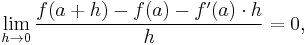 \lim_{h\to 0}{f(a+h)-f(a) - f'(a)\cdot h\over h} = 0,