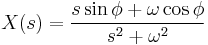 X(s) = \frac{s\sin\phi+\omega \cos\phi}{s^2+\omega^2}