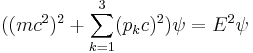 ((mc^2)^2+\sum_{k = 1}^3(p_k c)^2)\psi = E^2\psi \,