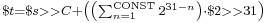 \scriptstyle $t = $s >> C + \left(\left(\sum_{n=1}^{\text{CONST}}2^{31-n}\right)\cdot $2>>31\right) 