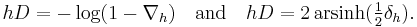  hD = -\log(1-\nabla_h) \quad\mbox{and}\quad hD = 2 \, \operatorname{arsinh}(\tfrac12\delta_h). 