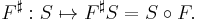 F^\sharp�: S\mapsto F^\sharp S = S\circ F.