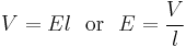 V = {E}{l}  \ \  \text{or} \ \ E = \frac{V}{l} 