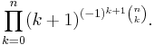 \prod_{k=0}^n (k+1)^{(-1)^{k+1}{n \choose k}}.