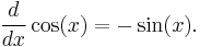  \frac{d}{dx}\cos(x) = -\sin(x).