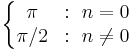 \left\{
\begin{matrix}
\pi   &:~n=0 \\
\pi/2 &:~n\ne 0
\end{matrix}\right.
