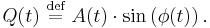 
Q(t)\ \stackrel{\text{def}}{=}\ A(t)\cdot \sin\left(\phi(t)\right).\,
