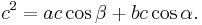 c^2 = ac\cos\beta + bc\cos\alpha.\,