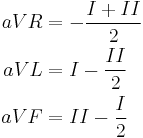 \begin{align}
aVR &= -\frac{I + II}{2}\\
aVL &= I - \frac{II}{2}\\
aVF &= II - \frac{I}{2}
\end{align}