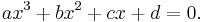 ax^3+bx^2+cx+d=0.\,