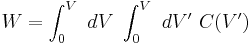 W = \int_0^V\ dV\ \int_0^V \ dV' \ C(V')