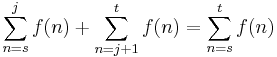 \sum_{n=s}^j f(n) + \sum_{n=j+1}^t f(n) = \sum_{n=s}^t f(n)