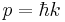 p = \hbar k