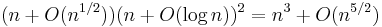 (n+O(n^{1/2}))(n + O(\log n))^2 = n^3 + O(n^{5/2})\ 