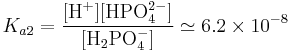 K_{a2}=\frac{[\mbox{H}^+][\mbox{HPO}_4^{2-}]}{[\mbox{H}_2\mbox{PO}_4^-]}\simeq 6.2\times10^{-8}