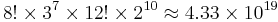  {8! \times 3^7 \times 12! \times 2^{10}} \approx 4.33 \times 10^{19}