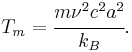 
  T_m = \cfrac{m \nu^2 c^2 a^2}{k_B} .
 