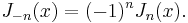 J_{-n}(x) = (-1)^n J_{n}(x).\,