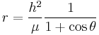 r={{h^2}\over{\mu}}{{1}\over{1+\cos\theta}}