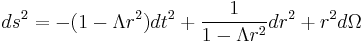 
ds^2 = - (1- \Lambda r^2) dt^2 + {1\over 1-\Lambda r^2} dr^2 + r^2 d\Omega
