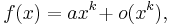 f(x) = ax^k\! +o(x^k),