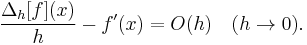  \frac{\Delta_h[f](x)}{h} - f'(x) = O(h) \quad (h \to 0). 