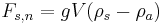 F_{s,n} = gV(\rho_s - \rho_a) 