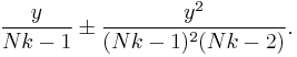  \frac {y} {N k -1} \pm \frac {y^2} {(N k-1)^2 (N k-2)}. 