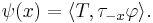 \psi(x) = \langle T, \tau_{-x}\varphi\rangle.