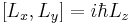 [L_x, L_y] = i \hbar L_z